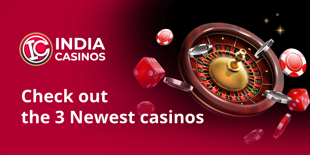 India’s Freshest Online Casino Sites You  Can Try Out